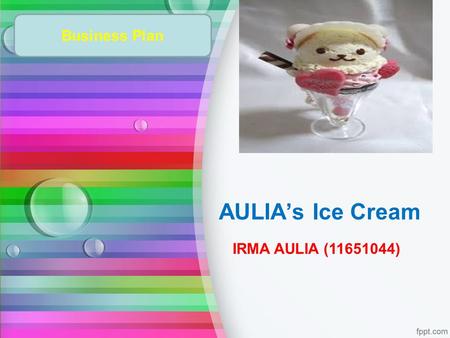 Business Plan AULIA’s Ice Cream IRMA AULIA (11651044)