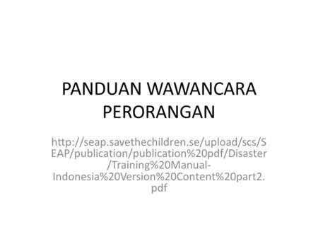 PANDUAN WAWANCARA PERORANGAN  EAP/publication/publication%20pdf/Disaster /Training%20Manual- Indonesia%20Version%20Content%20part2.