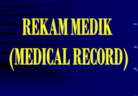 REKAM MEDIK (MEDICAL RECORD).