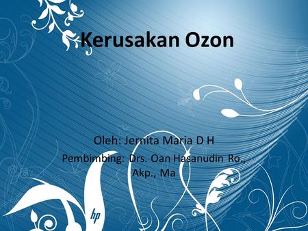 Oleh: Jernita Maria D H Pembimbing: Drs. Oan Hasanudin Ro., Akp., Ma