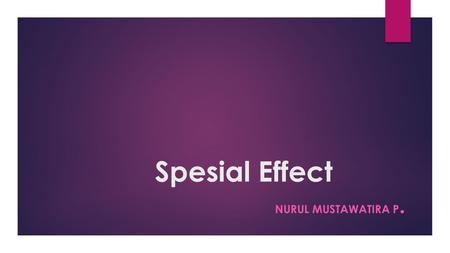 Spesial Effect Nurul Mustawatira P..
