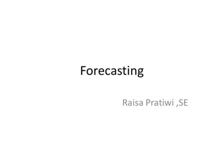 Forecasting Raisa Pratiwi ,SE.