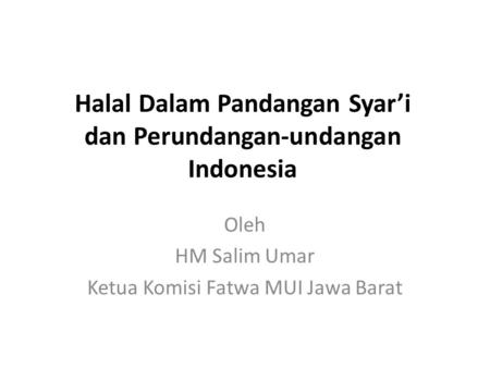 Halal Dalam Pandangan Syar’i dan Perundangan-undangan Indonesia