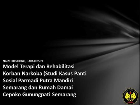 NATAL KRISTIONO, 3401403509 Model Terapi dan Rehabilitasi Korban Narkoba (Studi Kasus Panti Sosial Parmadi Putra Mandiri Semarang dan Rumah Damai Cepoko.