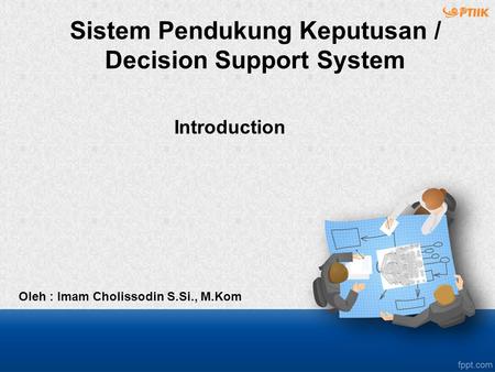 Sistem Pendukung Keputusan / Decision Support System