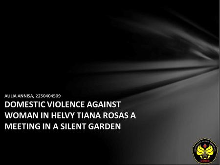 AULIA ANNISA, 2250404509 DOMESTIC VIOLENCE AGAINST WOMAN IN HELVY TIANA ROSAS A MEETING IN A SILENT GARDEN.