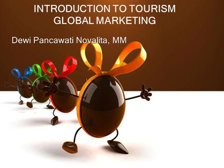 INTRODUCTION TO TOURISM GLOBAL MARKETING