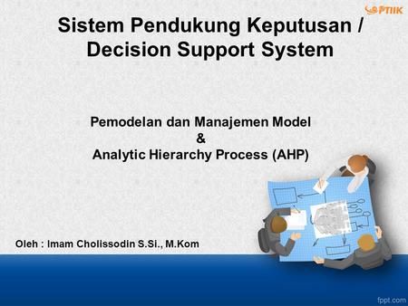 Pemodelan dan Manajemen Model & Analytic Hierarchy Process (AHP)