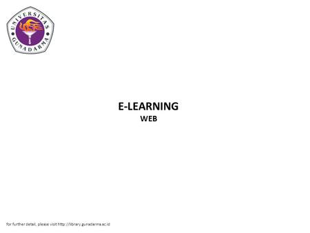 E-LEARNING WEB for further detail, please visit
