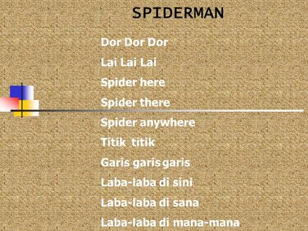 SPIDERMAN Dor Dor Dor Lai Lai Lai Spider here Spider there