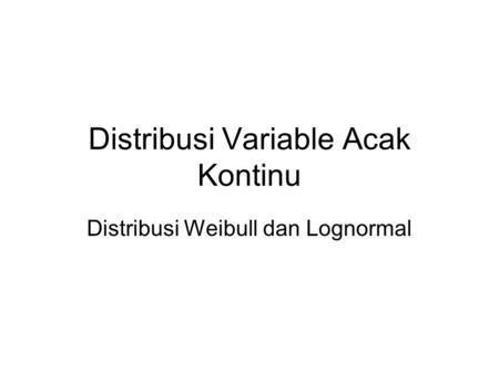 Distribusi Variable Acak Kontinu