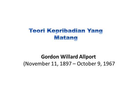 Gordon Willard Allport (November 11, 1897 – October 9, 1967