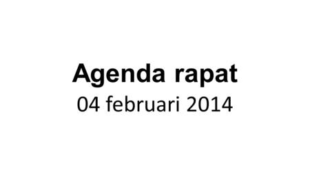 Agenda rapat 04 februari 2014.