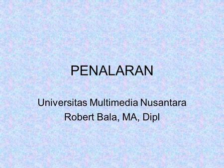 Universitas Multimedia Nusantara Robert Bala, MA, Dipl