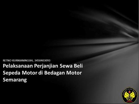 RETNO KURNIANINGSIH, 3450403093 Pelaksanaan Perjanjian Sewa Beli Sepeda Motor di Bedagan Motor Semarang.