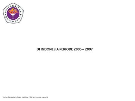 DI INDONESIA PERIODE 2005 – 2007 for further detail, please visit
