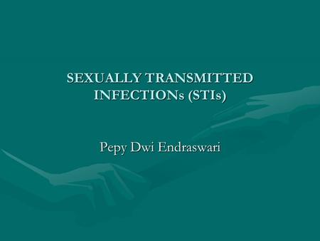 SEXUALLY TRANSMITTED INFECTIONs (STIs)