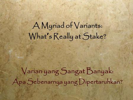 A Myriad of Variants: What ’ s Really at Stake? Varian yang Sangat Banyak: Apa Sebenarnya yang Dipertaruhkan?