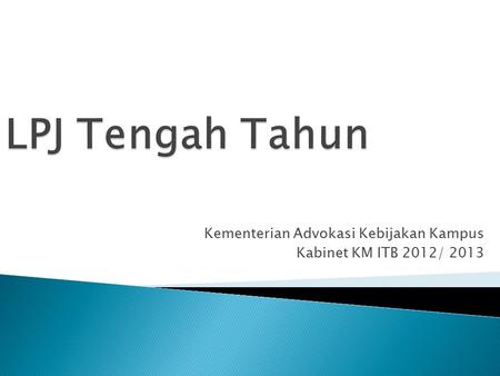 Kementerian Advokasi Kebijakan Kampus Kabinet KM ITB 2012/ 2013.