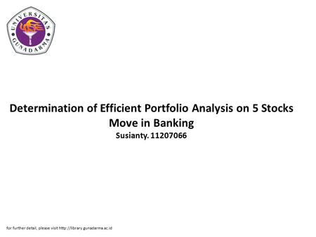 Determination of Efficient Portfolio Analysis on 5 Stocks Move in Banking Susianty. 11207066 for further detail, please visit
