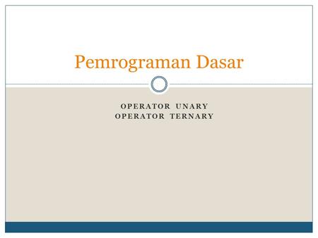 Operator Unary Operator Ternary
