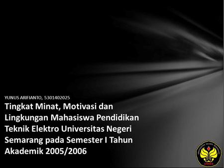 YUNUS ARIFIANTO, 5301402025 Tingkat Minat, Motivasi dan Lingkungan Mahasiswa Pendidikan Teknik Elektro Universitas Negeri Semarang pada Semester I Tahun.