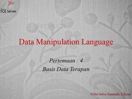 Data Manipulation Language Pertemuan : 4 Basis Data Terapan.