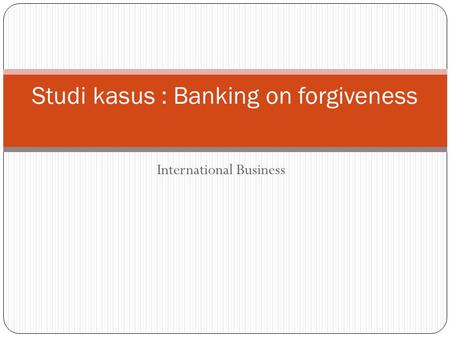 Studi kasus : Banking on forgiveness