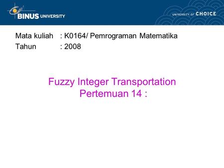 Fuzzy Integer Transportation Pertemuan 14 :