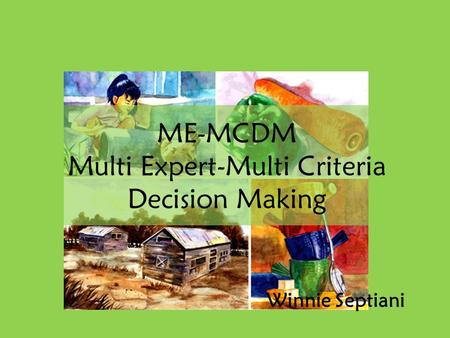 Multi Expert-Multi Criteria Decision Making