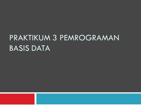 PRAKTIKUM 3 PEMROGRAMAN BASIS DATA. Menghapus baris  Deleting rows- DELETE FROM Use the DELELE FROM command to delete row(s) from a table, with the following.