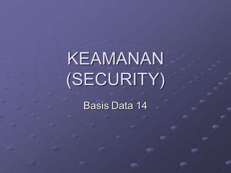 KEAMANAN (SECURITY) Basis Data 14.