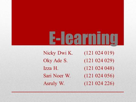 E-learning Nicky Dwi K. ( ) Oky Ade S. ( )