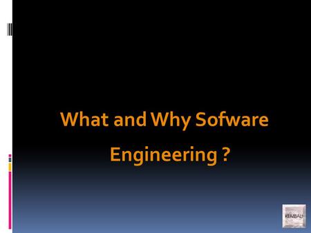 What and Why Sofware Engineering ?