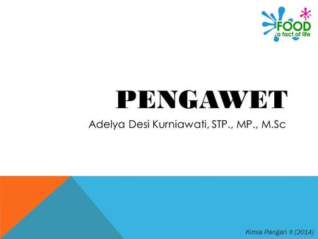 PENGAWET Adelya Desi Kurniawati, STP., MP., M.Sc