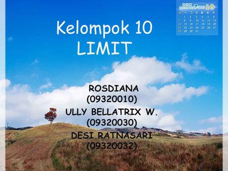 Kelompok 10 LIMIT ROSDIANA ( ) ULLY BELLATRIX W. ( )