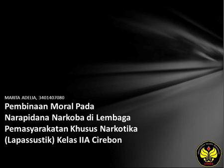 MARITA ADELIA, 3401407080 Pembinaan Moral Pada Narapidana Narkoba di Lembaga Pemasyarakatan Khusus Narkotika (Lapassustik) Kelas IIA Cirebon.