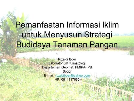 Rizaldi Boer Laboratorium Klimatologi Departemen Geomet, FMIPA-IPB