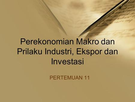 Perekonomian Makro dan Prilaku Industri, Ekspor dan Investasi