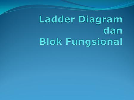 Ladder Diagram dan Blok Fungsional