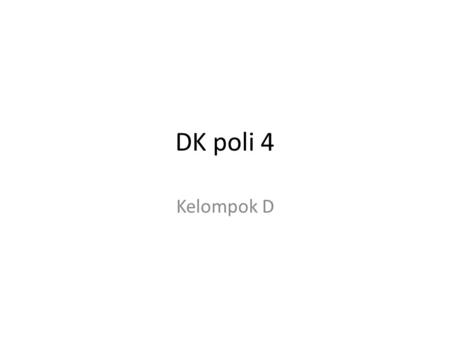 DK poli 4 Kelompok D. Keluhan utama Nyeri dan kaku pada jari jari tangan sejak 2 minggu lalu. Atau hipertensi tidak terkontrol sejak 5 tahun lalu.