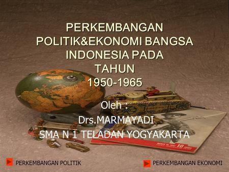 PERKEMBANGAN POLITIK&EKONOMI BANGSA INDONESIA PADA TAHUN