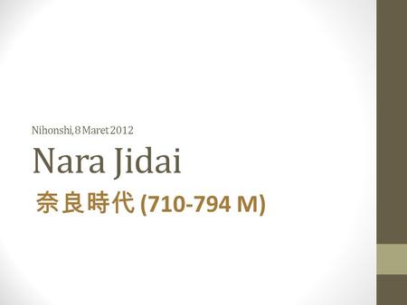 Nihonshi, 8 Maret 2012 Nara Jidai