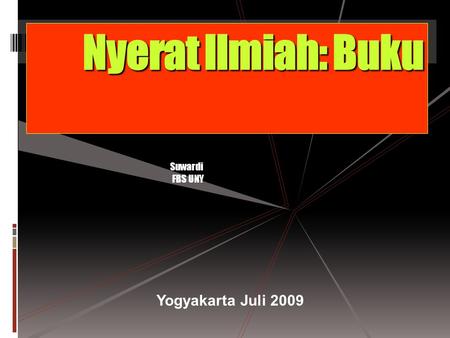 Nyerat Ilmiah: Buku Suwardi FBS UNY Yogyakarta Juli 2009.