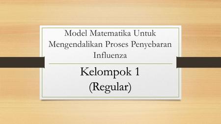 Model Matematika Untuk Mengendalikan Proses Penyebaran Influenza