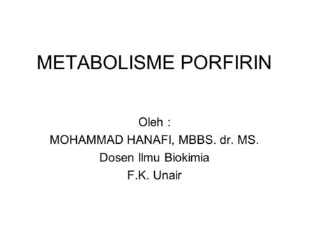 Oleh : MOHAMMAD HANAFI, MBBS. dr. MS. Dosen Ilmu Biokimia F.K. Unair