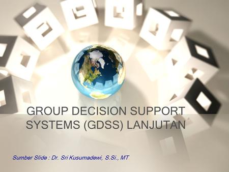 GROUP DECISION SUPPORT SYSTEMS (GDSS) LANJUTAN