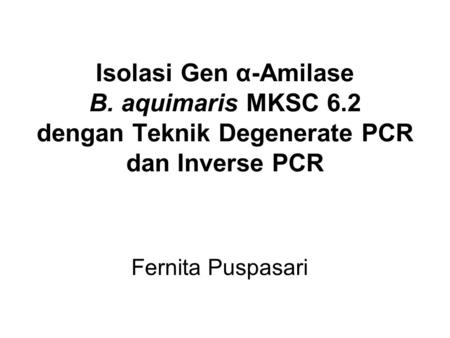 Isolasi Gen α-Amilase B. aquimaris MKSC 6