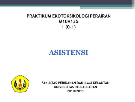 ASISTENSI PRAKTIKUM EKOTOKSIKOLOGI PERAIRAN M10A135 1 (0-1)