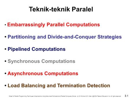 Slides for Parallel Programming Techniques & Applications Using Networked Workstations & Parallel Computers 2nd ed., by B. Wilkinson & M. 2004.